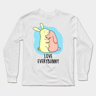 Love Every Bunny Cute Bunny Pun. Long Sleeve T-Shirt